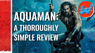 Aquaman: A Thoroughly Simple Review