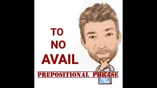 English Tutor Nick P Prepositional Phrase (119) To No Avail - Origin