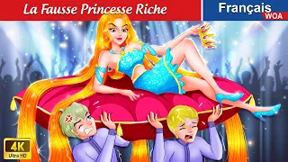 La Fausse Princesse Riche 🤑💰 Contes De Fées Français 🌛 Fairy Tales | WOA - French Fairy Tales