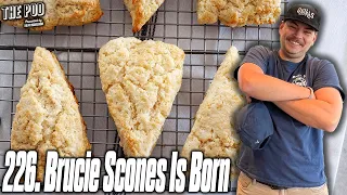 226. Brucey Scones Is Born | The Pod