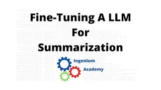 Fine-Tuning A LLM For Summarization | Generative AI with Hugging Face | Ingenium Academy