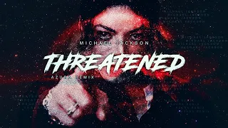Michael Jackson – Threatened (Azura Remix)