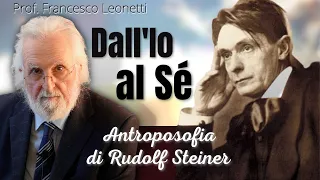 Dall'Io al Sé. Alla luce dell'Antroposofia di Rudolf Steiner - Prof.Francesco Leonetti