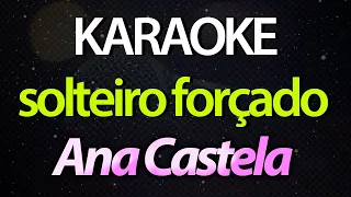 ⭐ Solteiro Forçado (Eu Tô Beijando Sem Querer Ser Beijado) - Ana Castela (Karaokê Version) (Cover)