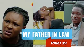 MY FATHER IN LAW PART 19 : KEZA INDA YE YENDA KUMUHITANA  😭😭😭 / RECHO YARIYE KARUNGI 😭😭