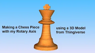 Making a Chess Piece with my Rotary Axis