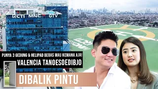 VALENCIA TANOESOEDIBJO : PUNYA 3 GEDUNG & HELIPAD BEBAS MAU KEMANA AJA! | #DiBalikPintu