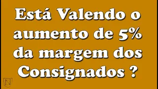 Aumento de 5% na margem dos Empréstimos Consignados 2020 – Foi Aprovado?