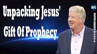 Empowering The Church  Unpacking Jesus' Gift Of Prophecy   Pastor Robert Morris Sermon 2024