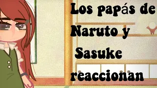 Los papás de Naruto y Sasuke reaccionan // (🖤Sasunaru🍜)