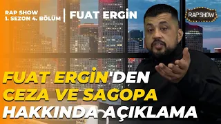 FUAT ERGİN, CEZA VE SAGOPA HAKKINDA AÇIKLAMA YAPIYOR | RAP SHOW (1. SEZON 4. BÖLÜM)