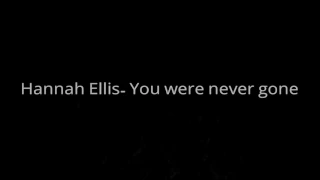 Hannah Ellis-You Were Never Gone (Lyrics Official)