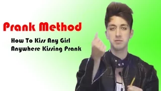 Prank Method - How To Kiss Any Girl Anywhere Kissing Prank 2016