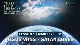 Three Cosmic Messages Episode 1: Jesus Wins—Satan Loses