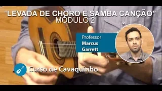 Cavaquinho - Levada de Samba Choro e Samba Canção (AULA GRATUITA) - Prof. Marcus Garrett