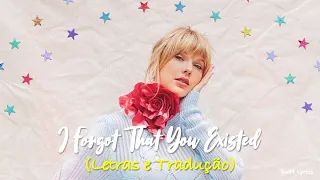 Taylor Swift - I FORGOT THAT YOU EXISTED (Letras e Tradução)