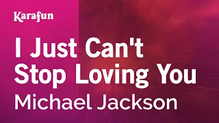 I Just Can't Stop Loving You - Michael Jackson | Karaoke Version | KaraFun