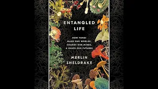 Entangled Life: How Fungi Make Our Worlds, Change Our Minds & Shape Our Futures