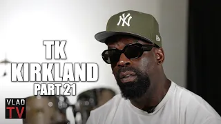 TK Kirkland: I Wouldn't Even Take a Picture with Larsa Pippen, Get The F**** Away From Me! (Part 21)