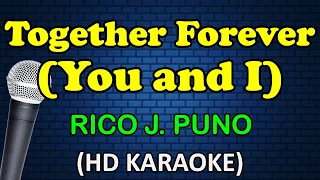 TOGETHER FOREVER (You and I) - Rico J Puno (HD Karaoke)