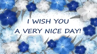 67 - Have a nice day - ecard - beautiful card