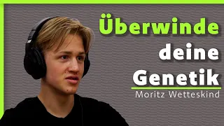 Überwinde deine Genetik | Podcast Folge 12 mit Moritz Wetteskind