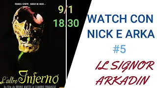 WATCH CON NICK E ARKA #6: L'altro inferno (Mattei/Fragasso)