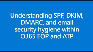 [Lab & Demo] Understanding SPF, DKIM, DMARC, and email security hygiene within Office 365 with lab