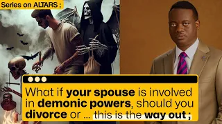 Divorce(Separate) or Break Down the Demonic Powers Of A Spouse? - Apostle Arome Osayi