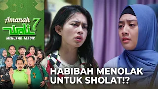 HABIBAH BERUBAH! Masih Belum Menemukan Takdirnya | AMANAH WALI 7