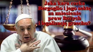 BKP: Jaka kara czeka Bergoglio i jego sektę za zniesienie praw Bożych i legalizację grzechu?