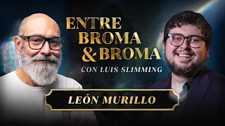 Entre Broma y Broma | León Murillo