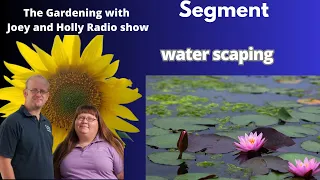 Seg 2 of S8E12 Waterscaping  - The gardening with Joey and Holly Radio Show