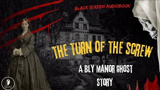 The Turn of the Screw| BLACK SCREEN Audiobook| Henry James Novella| A Bly Manor Ghost Story