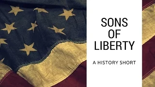 Sons of Liberty: A History Short