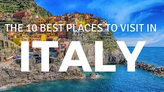 The best 10 places to visit in Italy