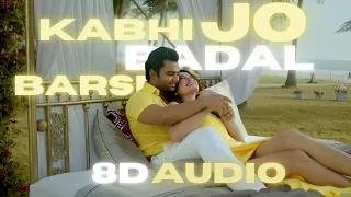 Kabhi Jo Badal Barse | 8D Audio | Jackpot | Sachiin J Joshi, Sunny Leone | Arijit Singh