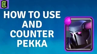 How to Use and Counter Pekka in Clash Royale