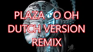 PLAZA   O OH DUTCH VERSION REMIX