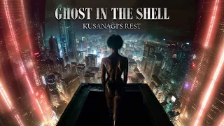 Ghost in the Shell: Kusanagi's Rest - Deep Ambient Music to Disconnect | Focus, Read, Meditate