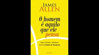 O HOMEM É AQUILO QUE ELE PENSA - James Allen | Audiobook COMPLETO