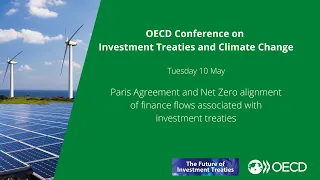 Investment Treaties and Climate Change: Paris/Net Zero Alignment – OECD Conference  3/4 May 2022