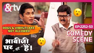 Dogs & Vibhuti Are Not Allowed | Bhabi Ji Ghar Par Hai! | Comedy Scenes | Ep 2252 - 2253 | And TV