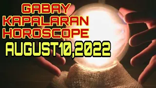 GABAY KAPALARAN HOROSCOPE AUGUST 10,2022 KALUSUGAN, PAG-IBIG AT DATUNG-APPLE PAGUIO7