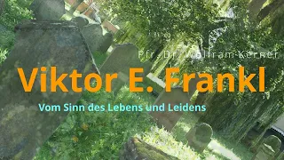 Viktor E. Frankl: Vom Sinn des Lebens und Leidens  - TheoLogo mit Pfr. Dr. Wolfram Kerner