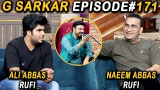 G Sarkar with Nauman Ijaz | Episode -171 | Naeem Abbas Rufi & Ali Abbas Rufi | 19 June 2022
