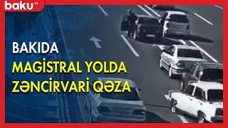 Bakıda magistral yolda zəncirvari qəza - BAKU TV