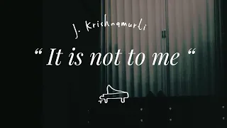 J. Krishnamurti | “ It is not to me “ | immersive pointer | piano A-Loven