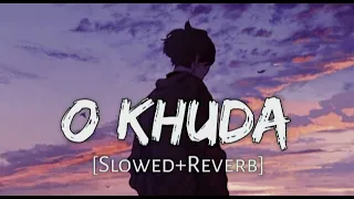 O Khuda [Slowed+Reverb] Amaal Mallik, Palak Muchhal | Hero | Music King Lofi