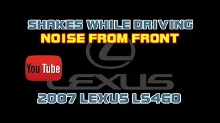 ⭐ 2007 Lexus LS460 - Shakes While Driving - Noise From Front